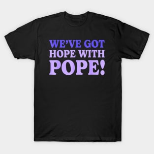 Purple we've got hope with pope T-Shirt